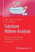 Tutorium H?here Analysis: Mathematik Von Studenten F?r Studenten Erkl?rt Und Kommentiert