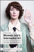 Miranda July's Intermedial Art: The Creative Class Between Self-Help and Individualism