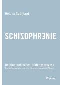 Schizophrenie Im Biographischen Bildungsprozess. Eine Analyse Biographisch Narrativer Interviews Von Psychisch Leidenden