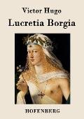 Lucretia Borgia: Drama in drei Akten