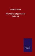 The Works of John Ford: Volume I