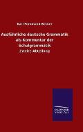 Ausf?hrliche deutsche Grammatik als Kommentar der Schulgrammatik