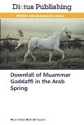 Downfall of Muammar Gaddaffi in the Arab Spring