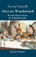 Alice im Wunderland: Mit den Illustrationen der Originalausgabe von John Tenniel