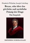 Bruno, oder ?ber das g?ttliche und nat?rliche Prinzip der Dinge: Ein Gespr?ch