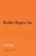 Roni Horn: Weather Reports You