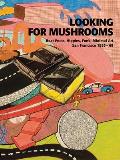 Looking for Mushrooms: Beat Poets, Hippies, Funk, Minimal Art