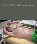 Walter Kehr: Photographs 1995-2005