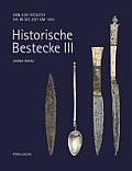 Historische Bestecke III: Von Der Fr?hzeit Bis in Die Zeit Um 1600