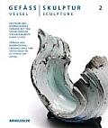 Vessel - Sculpture 2: German and International Ceramics Since 1946