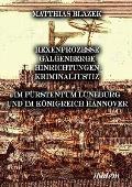 Ein dunkles Kapitel der deutschen Geschichte: Hexenprozesse, Galgenberge, Hinrichtungen, Kriminaljustiz. Im F?rstentum L?neburg und im K?nigreich Hann