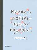 Hyperactivitypography from A to Z