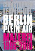 Christopher Lehmpfuhl: Berlin Plein Air. Paintings 1995 a 2010