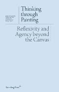 Thinking Through Painting: Reflexivity and Agency Beyond the Canvas