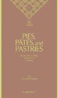 Pies, P?t?s, and Pastries: Secrets Old and New of the Art of Cooking