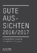 Gute Aussichten 2016/2017: New German Photography