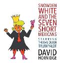 Snowden White and the Seven Short Mexicans: Starring the Evil Queen Trumpalot
