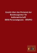 Gesetz Uber Das Personal Der Bundesagentur Fur Aussenwirtschaft (Bfai-Personalgesetz - Bfaipg)