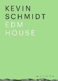 Kevin Schmidt: Edm House