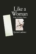 Like a Woman: Essays, Readings, Poems
