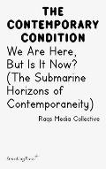 We Are Here But Is It Now the Submarine Horizons of Contemporaneity