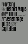 Provoking Freeport Magic: Art Assemblage in Late Capitalism