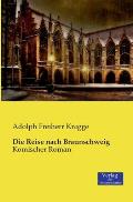 Die Reise nach Braunschweig: Komischer Roman