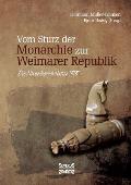 Vom Sturz der Monarchie zur Weimarer Republik: Die Novemberrevolution 1918