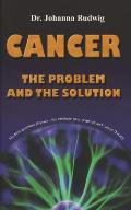 Cancer The Problem & The Solution