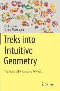 Treks Into Intuitive Geometry: The World of Polygons and Polyhedra