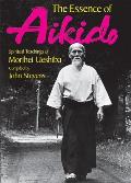 Essence of Aikido Spiritual Teachings of Morihei Ueshiba