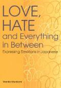 Love Hate & Everything in Between Expressing Emotions in Japanese