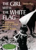 Girl with the White Flag A Spellbinding Account of Love & Courage in Wartime Okinawa
