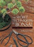 Secret Techniques of Bonsai A Guide to Starting Raising & Shaping Bonsai