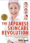 Japanese Skincare Revolution How to Have the Most Beautiful Skin of Your Life At Any Age