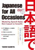 Japanese for All Occasions: Mastering Speech Styles from Casual to Honorific [With CD (Audio)]