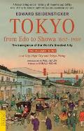 Tokyo from EDO to Showa 1867-1989: The Emergence of the World's Greatest City; Two Volumes in One: Low City, High City and Tokyo Rising