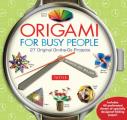 Origami for Busy People 30 Easy Origami Projects for People on the Go