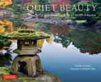 Quiet Beauty the Japanese Gardens of North America