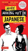 More Making Out in Japanese Completely Revised & Updated with new Manga Illustrations A Japanese Phrase Book