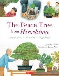 Peace Tree from Hiroshima A Little Japanese Bonsai with a Big Story