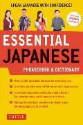 Essential Japanese Phrasebook & Dictionary Speak Japanese with Confidence