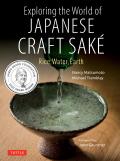 Exploring the World of Japanese Craft Sake Rice Water Earth