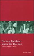 Practical Buddhism Among the Thai Lao Religion in the Making of a Region
