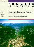 Process Architecture No. 127: Ecological Landscape