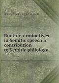 Root-determinatives in Semitic speech a contribution to Semitic philology