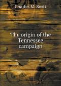 The origin of the Tennessee campaign