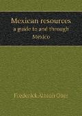 Mexican resources a guide to and through Mexico