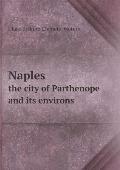 Naples the city of Parthenope and its environs