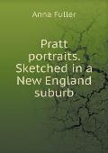 Pratt portraits. Sketched in a New England suburb